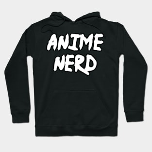 Anime Nerd - Funny Anime Fan Manga Hoodie